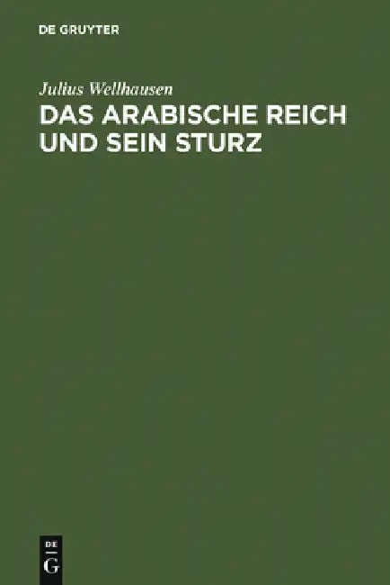 Das arabische Reich und sein Sturz (English, Julius Wellhausen)
