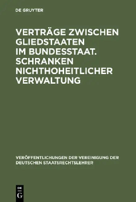 Verträge zwischen Gliedstaaten im Bundesstaat. Schranken nichthoheitlicher Verwaltung (English, Hans Schneider | Wilfried Schaumann | Walter Mallmann)