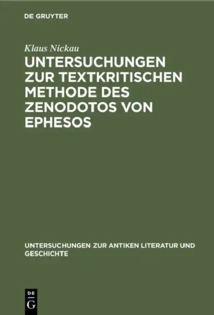 Untersuchungen zur textkritischen Methode des Zenodotos von Ephesos (English, Klaus Nickau)