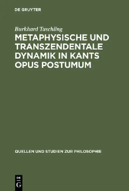 Metaphysische und transzendentale Dynamik in Kants opus postumum (English, Burkhard Tuschling)