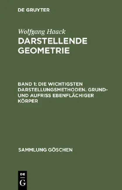 Die Wichtigsten Darstellungsmethoden. Grund- Und Aufriß Ebenflächiger Körper (English, Wolfgang Haack)