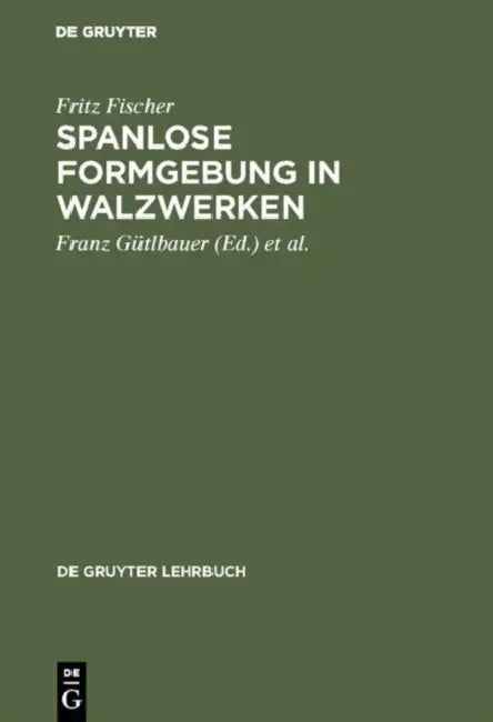 Spanlose Formgebung in Walzwerken (English, Fritz Fischer | Franz Gütlbauer | Martin Buch)