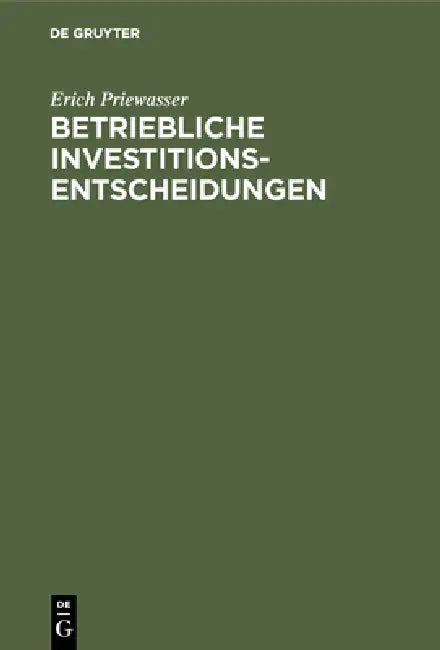 Betriebliche Investitionsentscheidungen (English, Erich Priewasser)