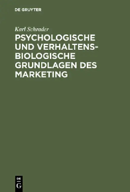 Psychologische und verhaltensbiologische Grundlagen des Marketing (English, Karl Schrader)