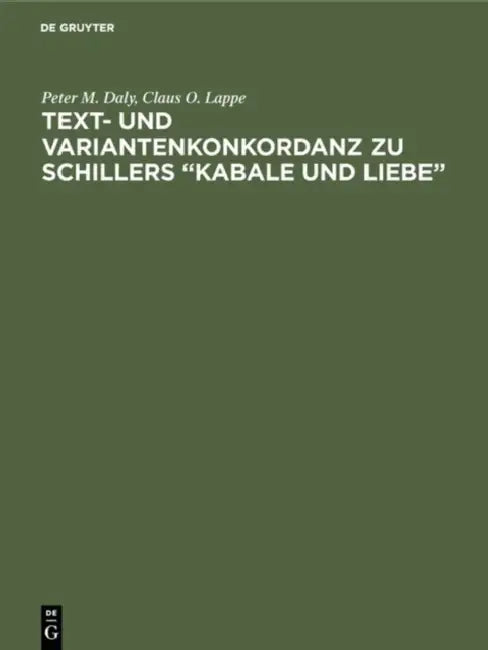 Text- Und Variantenkonkordanz Zu Schillers "Kabale Und Liebe" (English, Peter M. Daly | Claus O. Lappe)