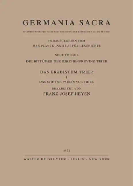 Die Bistümer Der Kirchenprovinz Trier. Das Erzbistum Trier I. Das Stift St. Paulin VOR Trier (English, Franz J. Heyen)