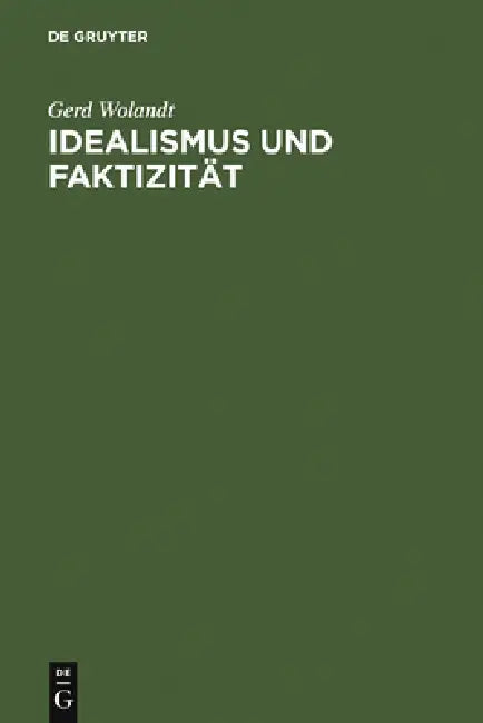 Idealismus Und Faktizität (English, Gerd Wolandt)