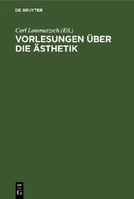 Vorlesungen Über Die Ästhetik (English, Carl Lommatzsch)