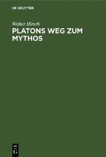Platons Weg zum Mythos (English, Walter Hirsch)