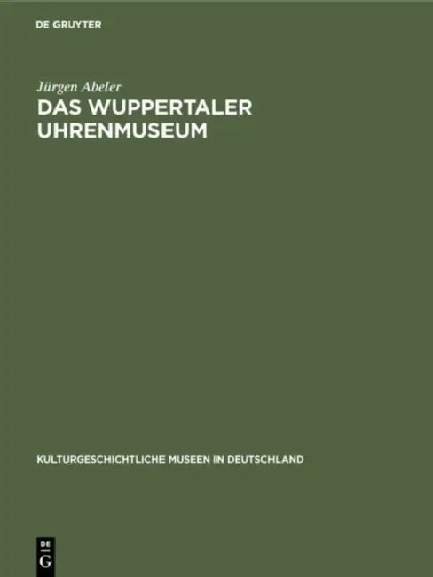 Das Wuppertaler Uhrenmuseum (English, Jürgen Abeler)