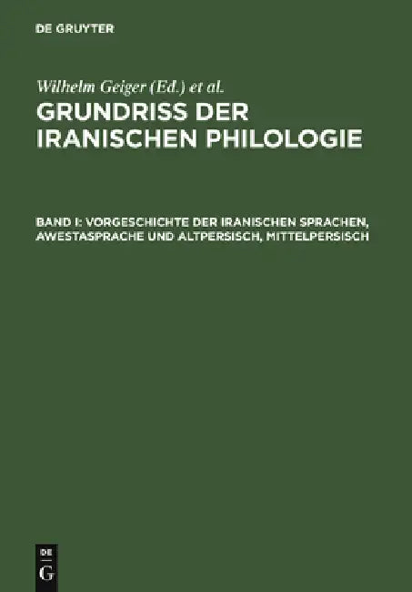 Vorgeschichte Der Iranischen Sprachen, Awestasprache Und Altpersisch, Mittelpersisch (English, Wilhelm Geiger | Ernst Kuhn | Christian Bartholomae)