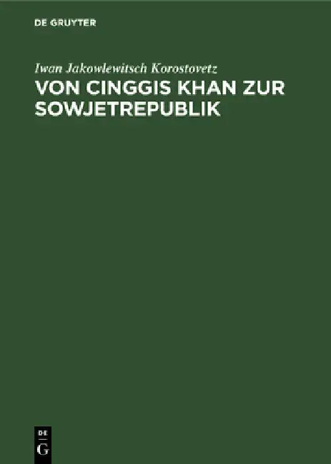 Von Cinggis Khan Zur Sowjetrepublik (English, Iwan Jakowlewitsch Korostovetz | Otto Franke | Erich Hauer)