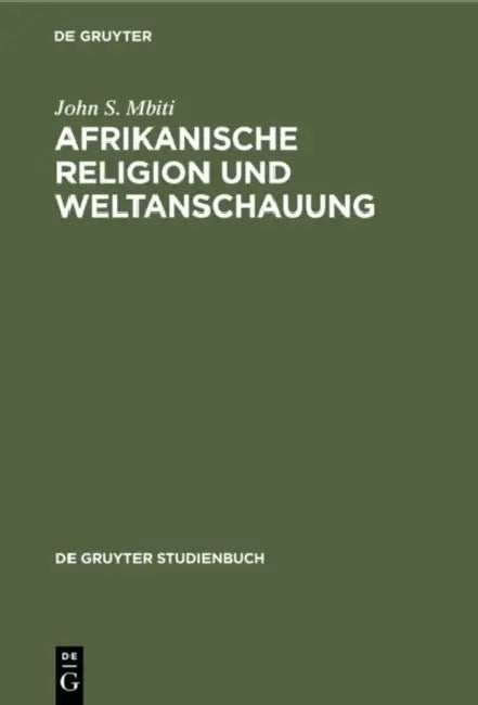 Afrikanische Religion und Weltanschauung (English, John S. Mbiti | W. F. Feuser)