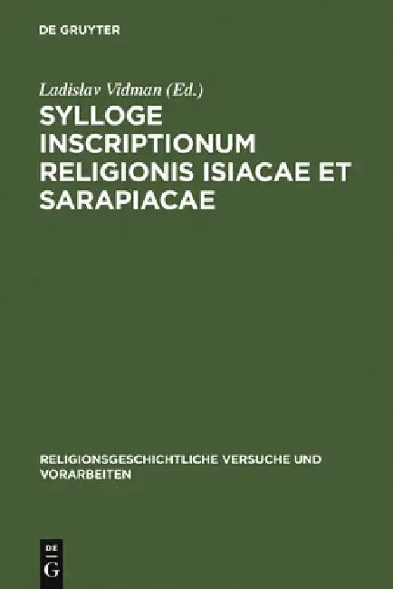 Sylloge inscriptionum religionis Isiacae et Sarapiacae (English, Ladislav Vidman)