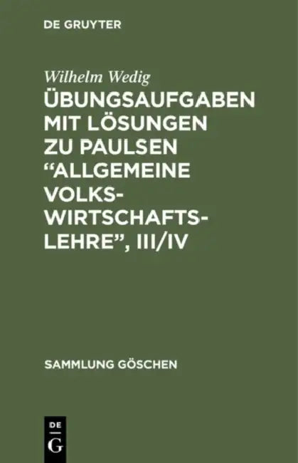 Übungsaufgaben Mit Lösungen Zu Paulsen "Allgemeine Volkswirtschaftslehre", III/IV (English, Wilhelm Wedig)