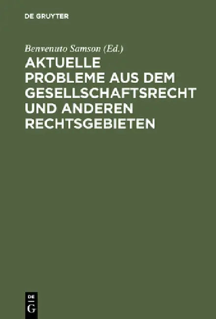 Aktuelle Probleme Aus Dem Gesellschaftsrecht Und Anderen Rechtsgebieten (English, Benvenuto Samson)