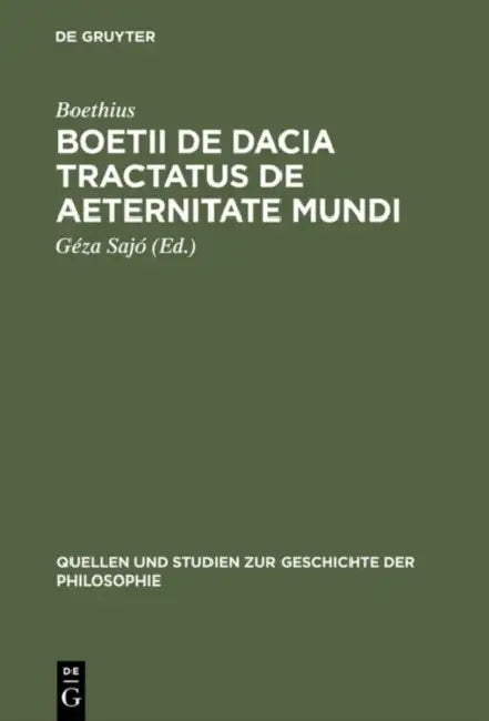 Boetii de Dacia tractatus De aeternitate mundi (English, Boethius | Géza Sajó)