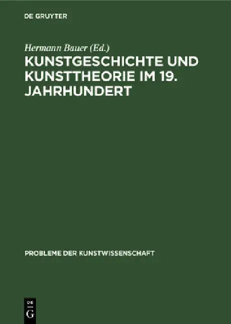 Kunstgeschichte Und Kunsttheorie Im 19. Jahrhundert (English, Hermann Bauer | Lorenz Dittmann)