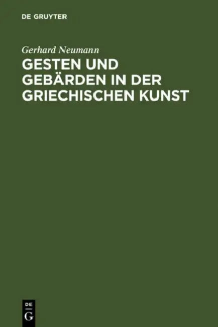 Gesten Und Gebärden in Der Griechischen Kunst (English, Gerhard Neumann)