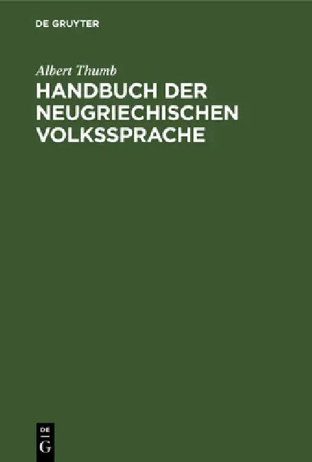 Handbuch der neugriechischen Volkssprache (English, Albert Thumb)