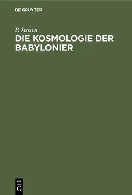 Die Kosmologie der Babylonier (English, P. Jensen)
