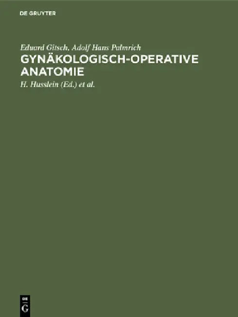 Gynäkologisch-operative Anatomie (English, Eduard Gitsch | Adolf Hans Palmrich | H. Husslein)
