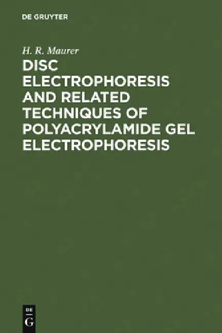 Disc Electrophoresis and Related Techniques of Polyacrylamide Gel Electrophoresis (English, H. R. Maurer)