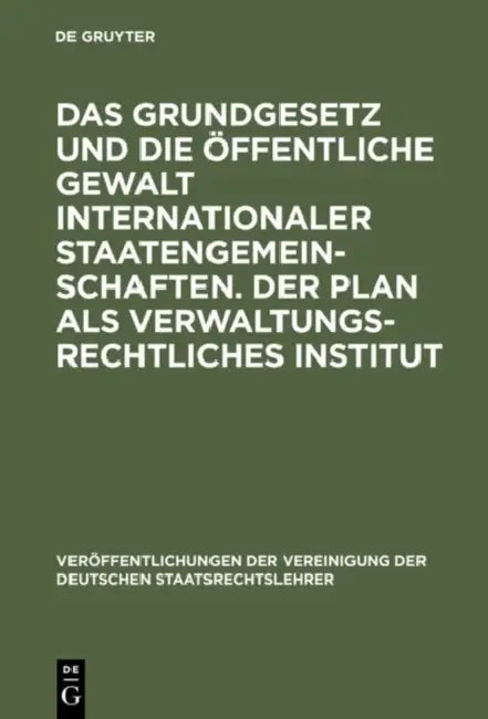 Das Grundgesetz Und Die Öffentliche Gewalt Internationaler Staatengemeinschaften. Der Plan ALS Verwa (English, Georg Erler | Werner Thieme | Max Imbod