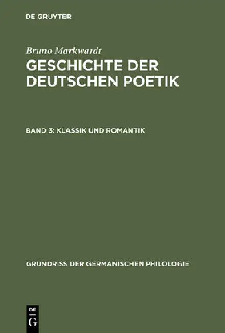 Geschichte der deutschen Poetik, Band 3, Klassik und Romantik (English, Bruno Markwardt)