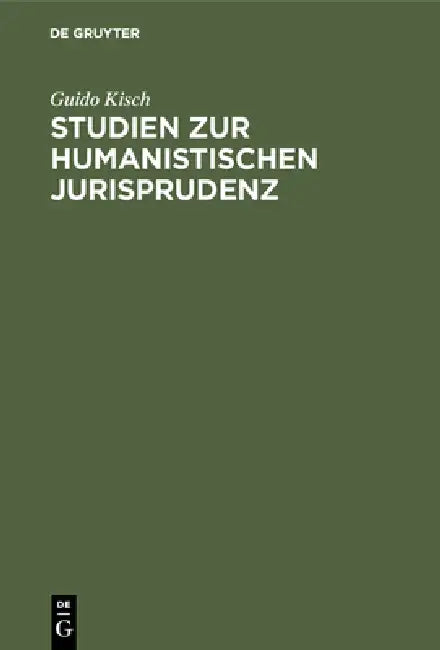 Studien zur humanistischen Jurisprudenz (English, Guido Kisch)