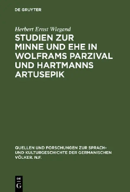 Studien zur Minne und Ehe in Wolframs Parzival und Hartmanns Artusepik (English, Herbert Ernst Wiegand)