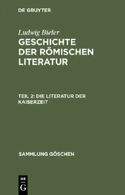Geschichte der römischen Literatur, Teil 2, Die Literatur der Kaiserzeit (English, Ludwig Bieler)