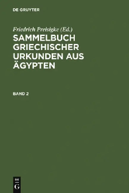 Sammelbuch Griechischer Urkunden Aus Ägypten. Band 2 (English, Friedrich Preisigke | Friedrich Bilabel)
