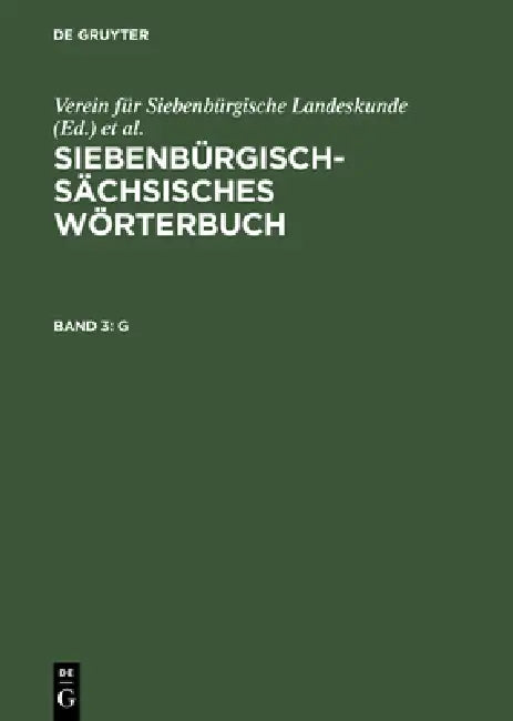 Siebenbürgisch-Sächsisches Wörterbuch, Band 3, G (English, Bernhard Capesius)