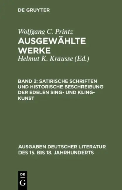 Satirische Schriften Und Historische Beschreibung Der Edelen Sing- Und Kling-Kunst (English, Wolfgang Caspar Printz | Helmut K. Krausse)