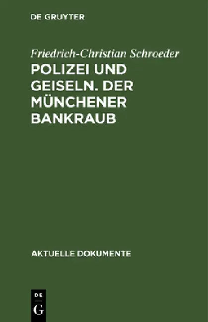Polizei und Geiseln. Der Münchener Bankraub (English, Friedrich-Christian Schroeder)