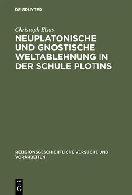 Neuplatonische und gnostische Weltablehnung in der Schule Plotins (English, Christoph Elsas)