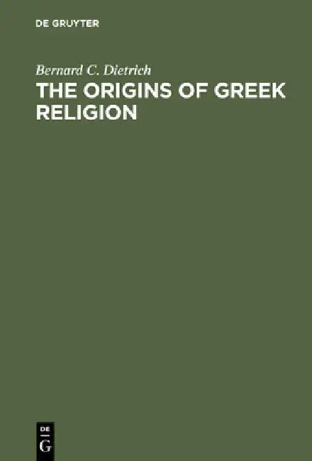 The Origins of Greek Religion (English, Bernard C. Dietrich)