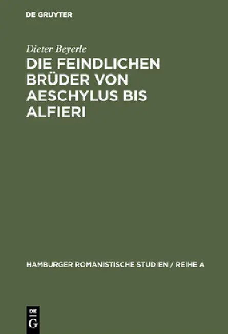 Die feindlichen Brüder von Aeschylus bis Alfieri (English, Dieter Beyerle)