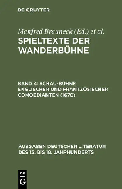 Spieltexte der Wanderbühne, Band 4, Schau-Bühne englischer und frantzösischer Comoedianten (1670) (English, Manfred Brauneck | Alfred Noe)