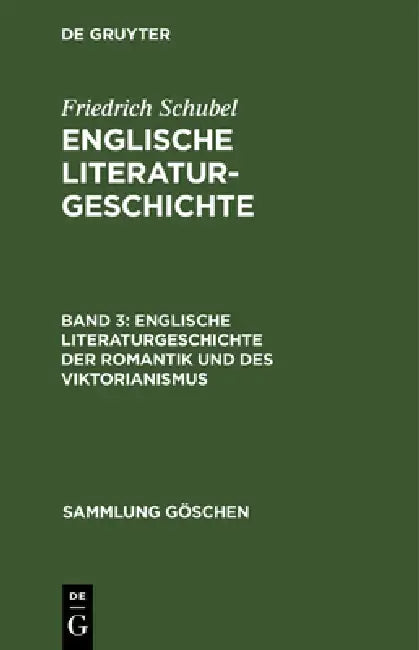 Englische Literaturgeschichte Der Romantik Und Des Viktorianismus (English, Friedrich Schubel)