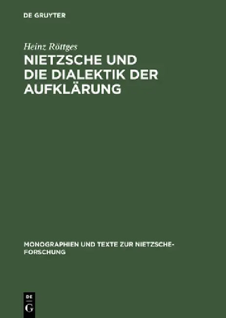 Nietzsche Und Die Dialektik Der Aufklärung (English, Heinz Röttges)