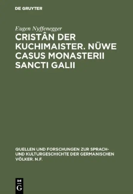 Cristân der Kuchimaister. Nüwe Casus Monasterii Sancti Galii (English, Eugen Nyffenegger)