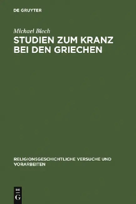 Studien zum Kranz bei den Griechen (English, Michael Blech)