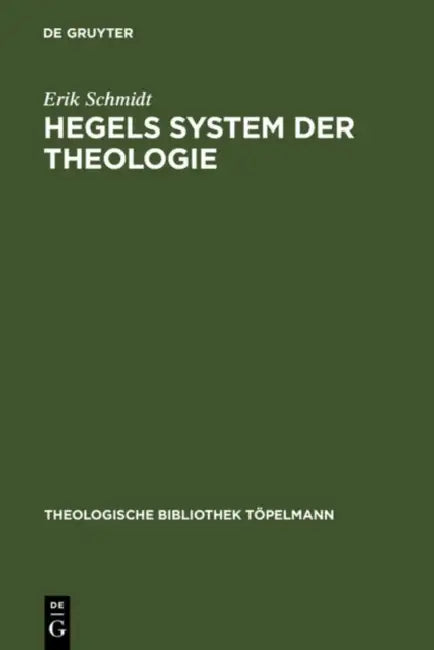 Hegels System der Theologie (English, Erik Schmidt)