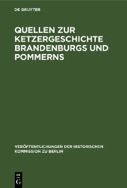 Quellen zur Ketzergeschichte Brandenburgs und Pommerns (English, Dietrich Kurze)
