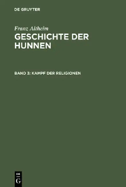 Geschichte der Hunnen, Band 3, Kampf der Religionen (English, Franz Altheim)
