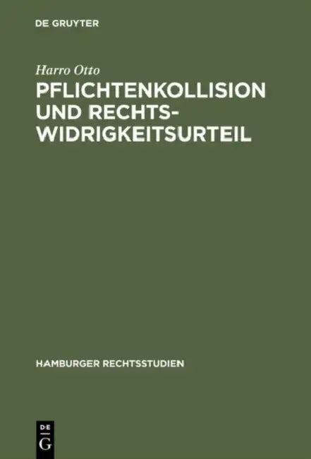 Pflichtenkollision und Rechtswidrigkeitsurteil (English, Harro Otto)