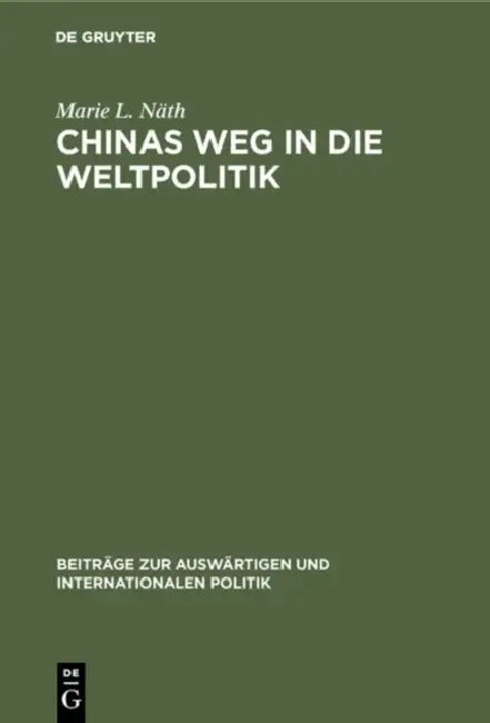 Chinas Weg in die Weltpolitik (English, Marie L. Näth)