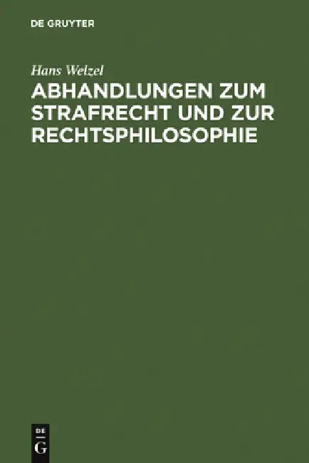 Abhandlungen zum Strafrecht und zur Rechtsphilosophie (English, Hans Welzel)